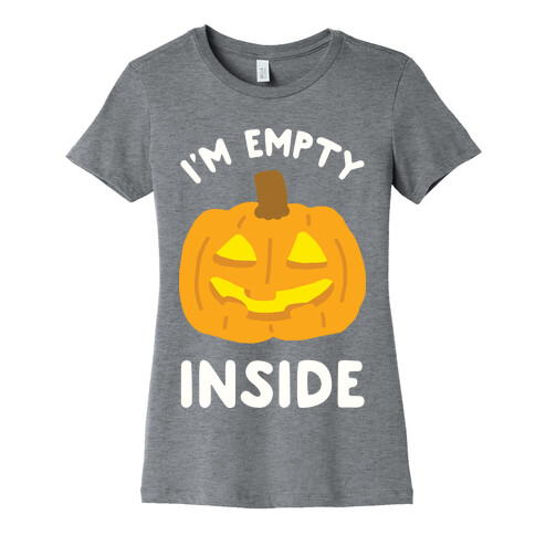 I'm Empty Inside Pumpkin Womens T-Shirt