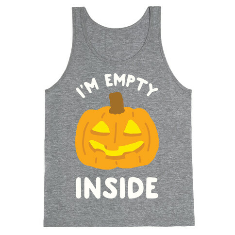 I'm Empty Inside Pumpkin Tank Top