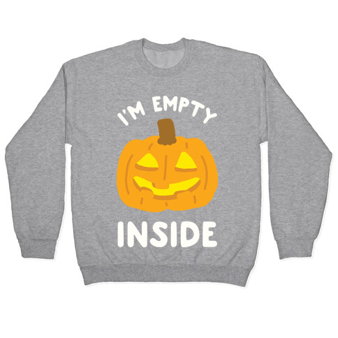 I'm Empty Inside Pumpkin Pullover