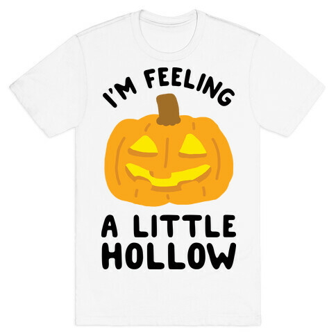 I'm Feeling A Little Hollow T-Shirt