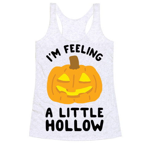 I'm Feeling A Little Hollow Racerback Tank Top