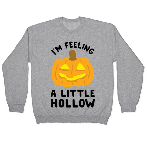 I'm Feeling A Little Hollow Pullover