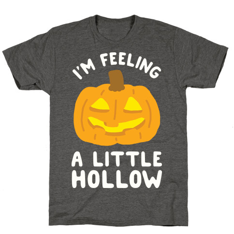 I'm Feeling A Little Hollow T-Shirt