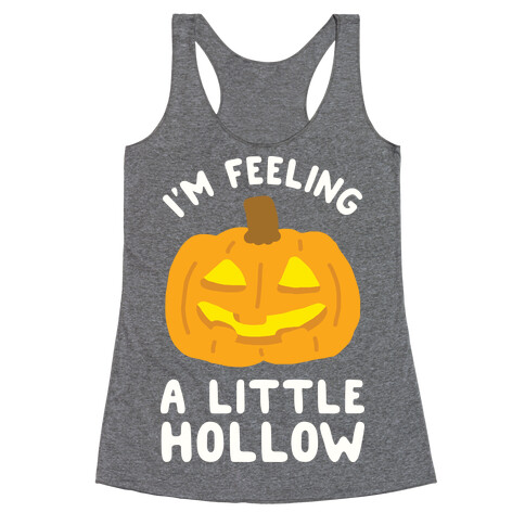 I'm Feeling A Little Hollow Racerback Tank Top