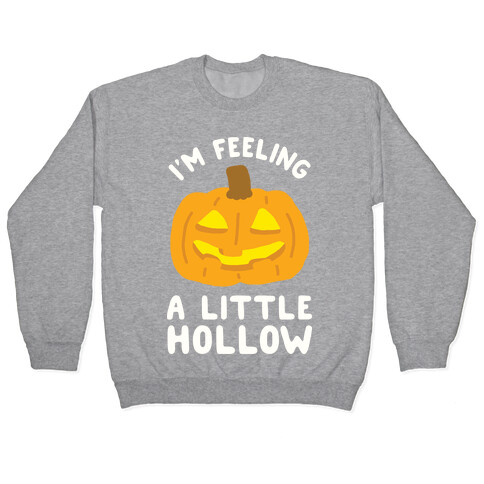 I'm Feeling A Little Hollow Pullover