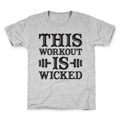 This Workout Is Wicked Kids T-Shirt