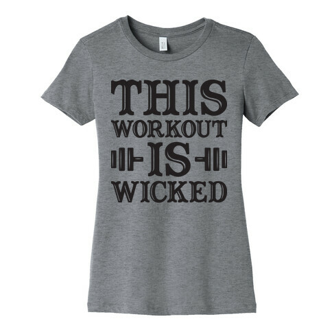 This Workout Is Wicked Womens T-Shirt