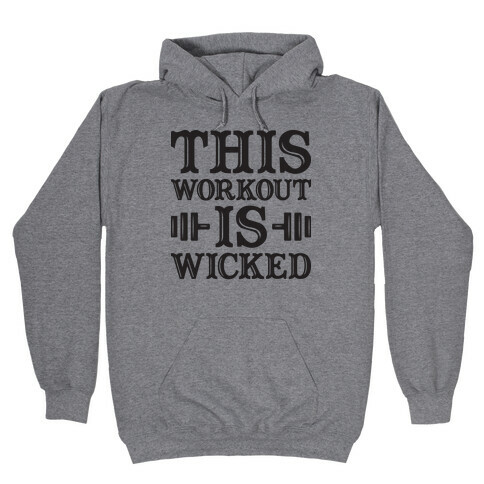 This Workout Is Wicked Hooded Sweatshirt