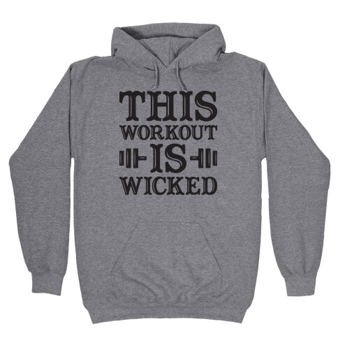 This Workout Is Wicked Hooded Sweatshirt
