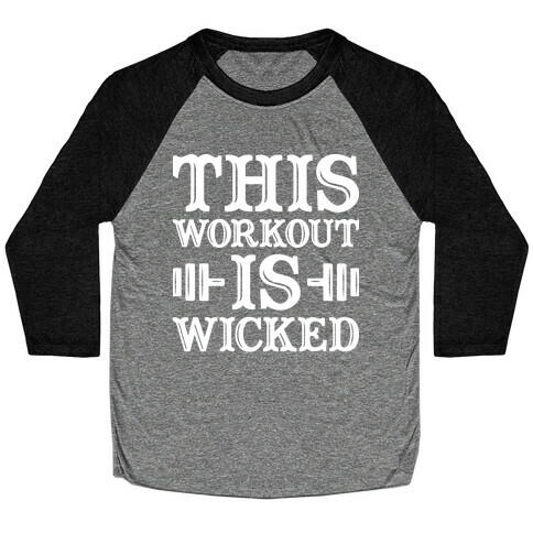 This Workout Is Wicked Baseball Tee