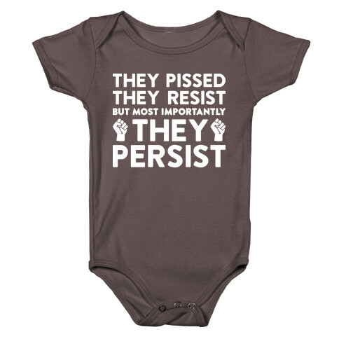 They Pissed, They Resist, But Most Importantly They Persist Baby One-Piece