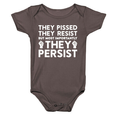They Pissed, They Resist, But Most Importantly They Persist Baby One-Piece