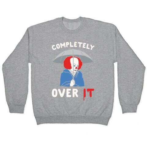 Completely Over It Parody White Print Pullover