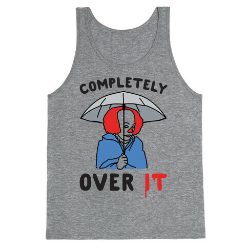Completely Over It Parody Tank Top