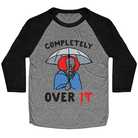 Completely Over It Parody Baseball Tee