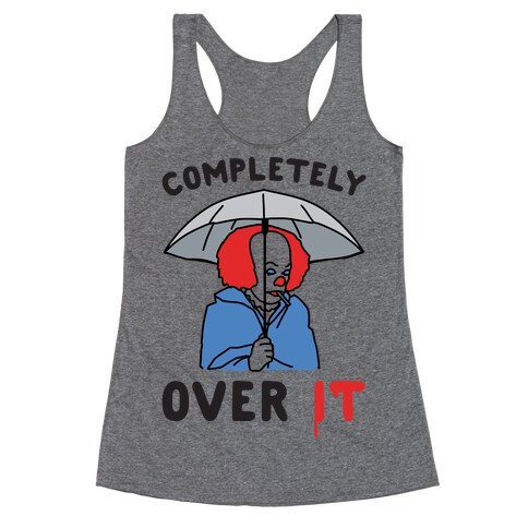 Completely Over It Parody Racerback Tank Top