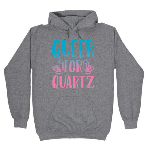 Queer For Quartz  Hooded Sweatshirt
