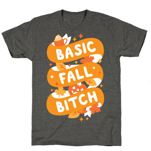 Basic Fall Bitch T-Shirt