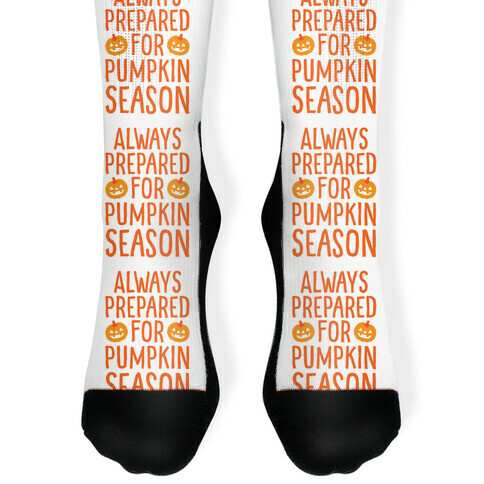 Always Prepared For Pumpkin Season Sock