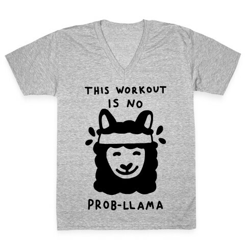 This Workout Is No Prob-Llama V-Neck Tee Shirt