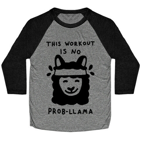 This Workout Is No Prob-Llama Baseball Tee