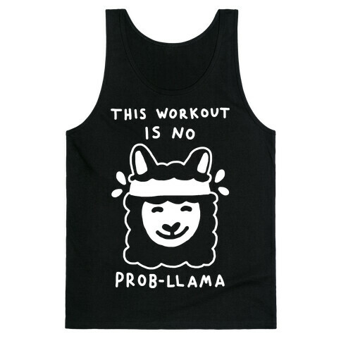 This Workout Is No Prob-Llama Tank Top