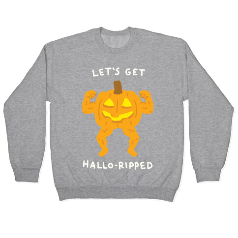 Let's Get Hallo-Ripped Pullover