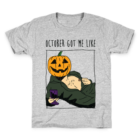 October Got Me Like Kids T-Shirt