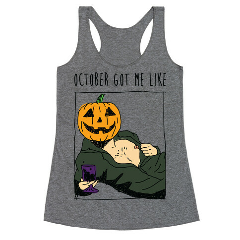 October Got Me Like Racerback Tank Top