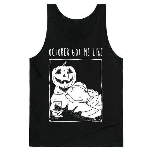 October Got Me Like Tank Top