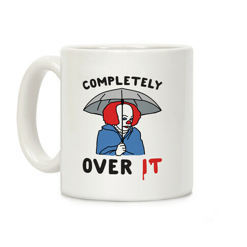 Completely Over It Parody Coffee Mug