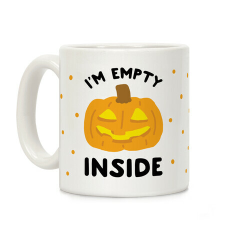 I'm Empty Inside Pumpkin Coffee Mug