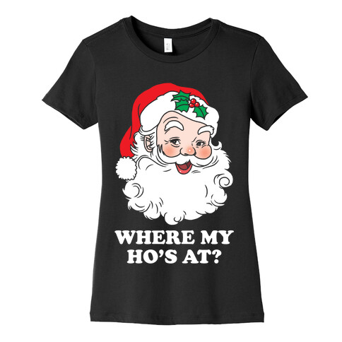 Where My Ho's At? Womens T-Shirt
