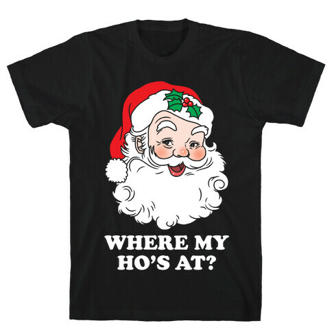 Where My Ho's At? T-Shirt