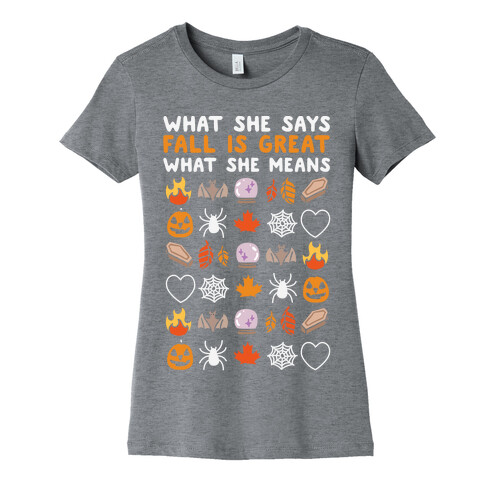 What She Says: Fall Is Great Womens T-Shirt