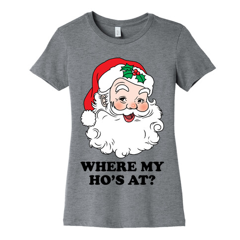 Where My Ho's At? Womens T-Shirt