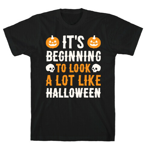 It's Beginning To Look A Lot Like Halloween T-Shirt