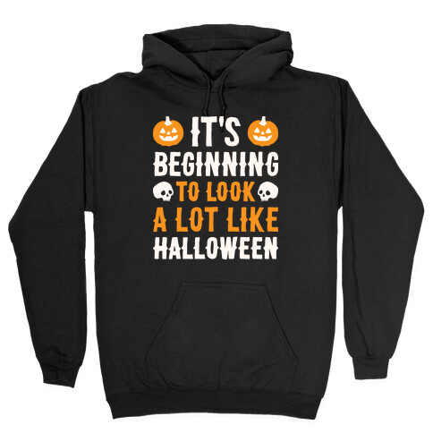It's Beginning To Look A Lot Like Halloween Hooded Sweatshirt