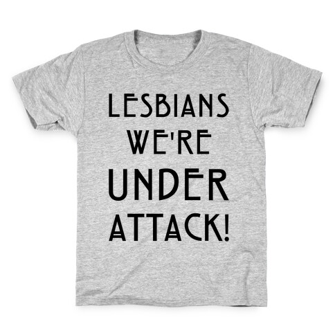 Lesbians We're Under Attack Kids T-Shirt