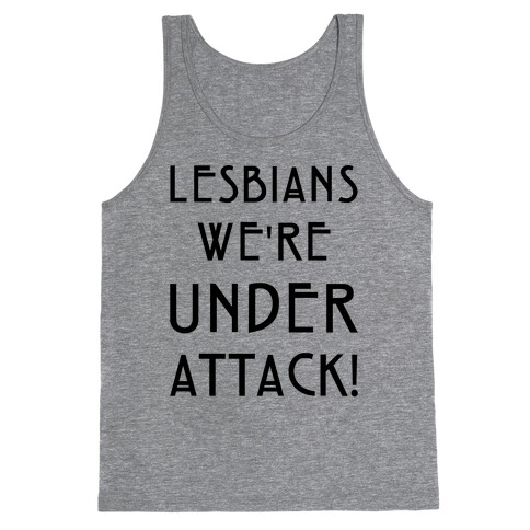 Lesbians We're Under Attack Tank Top