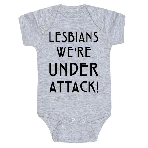 Lesbians We're Under Attack Baby One-Piece