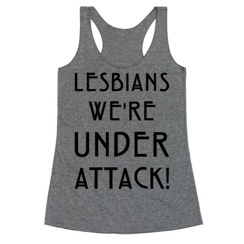 Lesbians We're Under Attack Racerback Tank Top