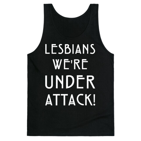 Lesbians We're Under Attack Tank Top