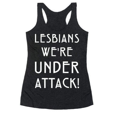 Lesbians We're Under Attack Racerback Tank Top
