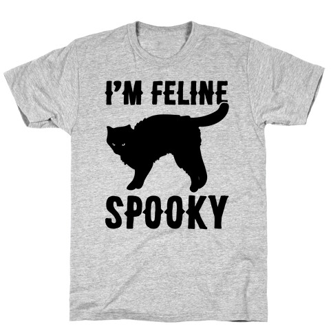 I'm Feline Spooky T-Shirt