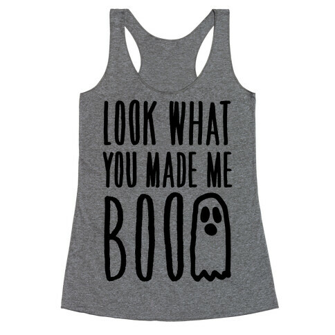 Look What You Made Me Boo Parody Racerback Tank Top