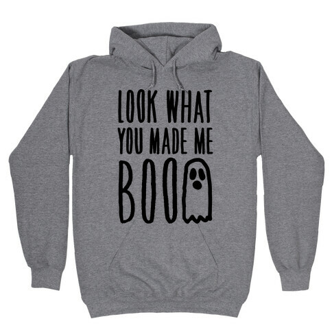 Look What You Made Me Boo Parody Hooded Sweatshirt