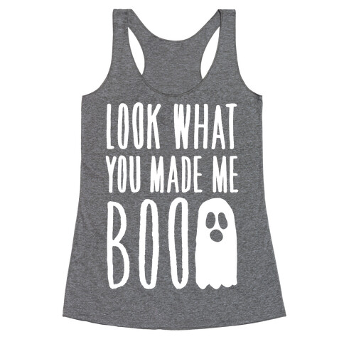 Look What You Made Me Boo Parody White Print Racerback Tank Top