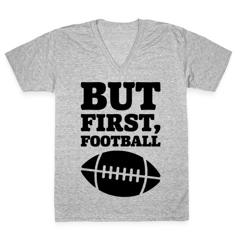 But First Football V-Neck Tee Shirt