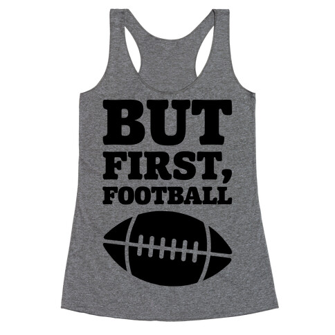 But First Football Racerback Tank Top